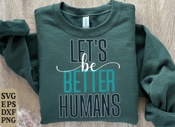 Better Humans Svg, Inspirational Quotes