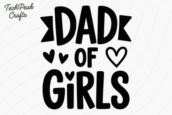 Dad of Girls Quote Dad Shirt SVG