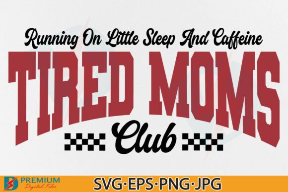 Funny Tired Moms Club SVG Mom Quote PNG
