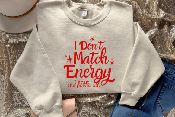 I Don’t Match Energy Svg, Funny Quote Png