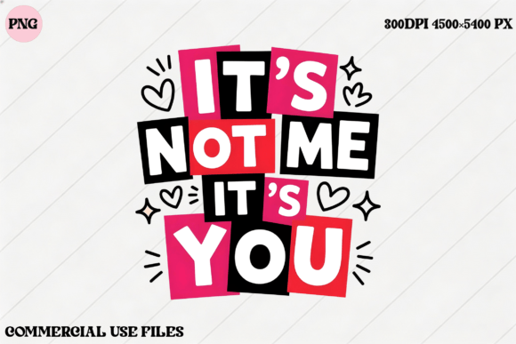 It's Not Me It's You SVG Funny Quote