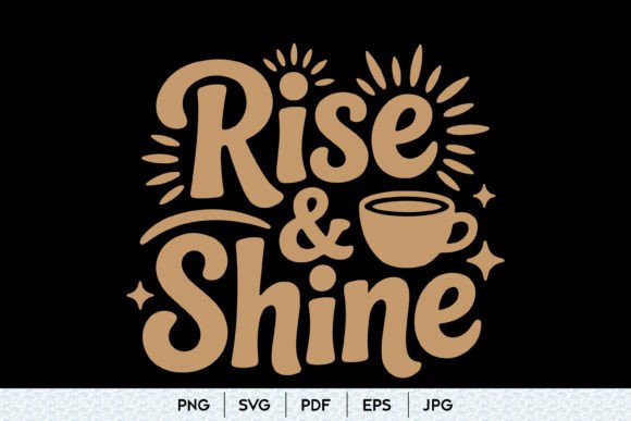 Rise and Shine SVG Coffee Quote