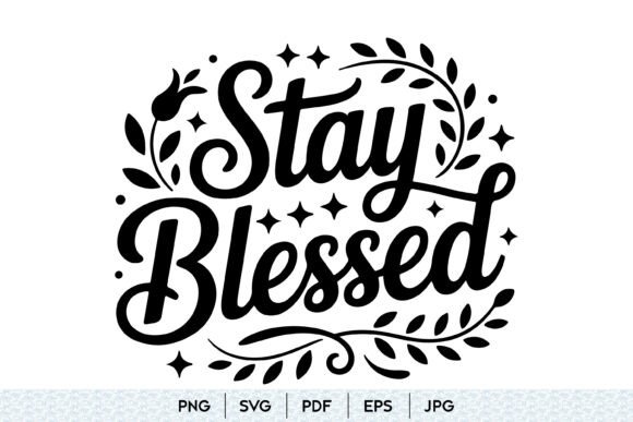 Stay Blessed SVG Inspirational Quote