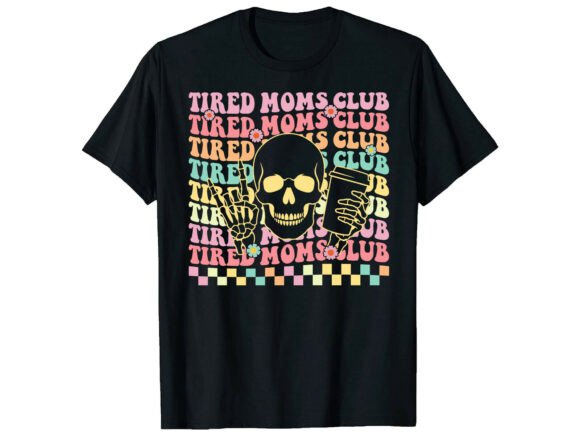 Tired Moms Club Mother's Day T-shirt